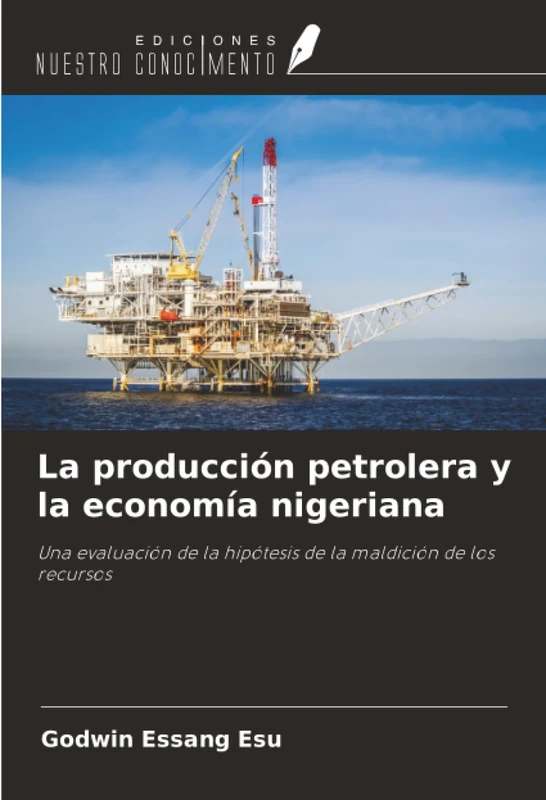 La producción petrolera y la economía nigeriana: Una evaluación de la hipótesis de la maldición de los recursos