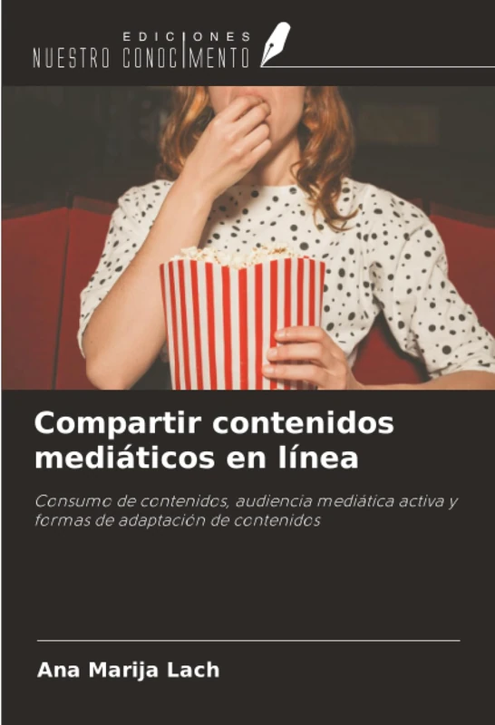 Compartir contenidos mediáticos en línea: Consumo de contenidos, audiencia mediática activa y formas de adaptación de contenidos