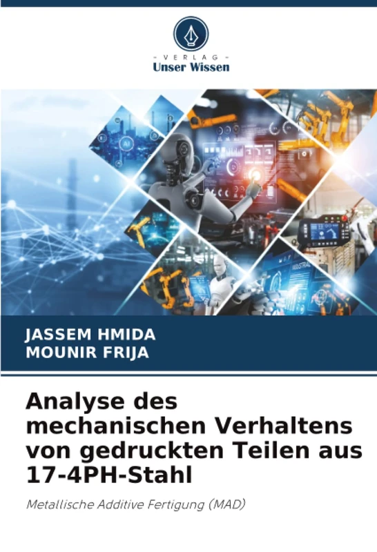Analyse des mechanischen Verhaltens von gedruckten Teilen aus 17-4PH-Stahl: Metallische Additive Fertigung (MAD)