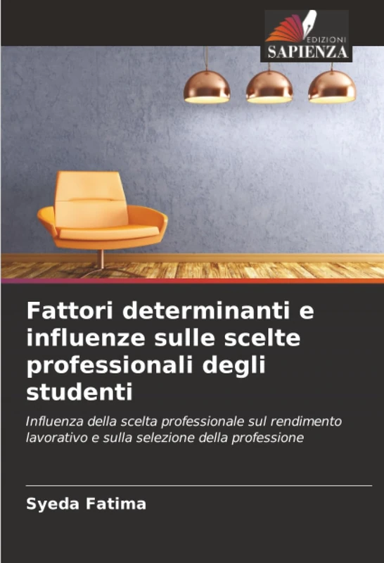 Fattori determinanti e influenze sulle scelte professionali degli studenti: Influenza della scelta professionale sul rendimento lavorativo e sulla selezione della professione