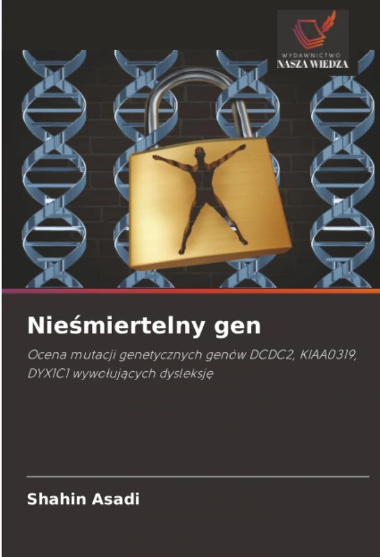 Nieśmiertelny gen: Ocena mutacji genetycznych genów DCDC2, KIAA0319, DYX1C1 wywołujących dysleksję