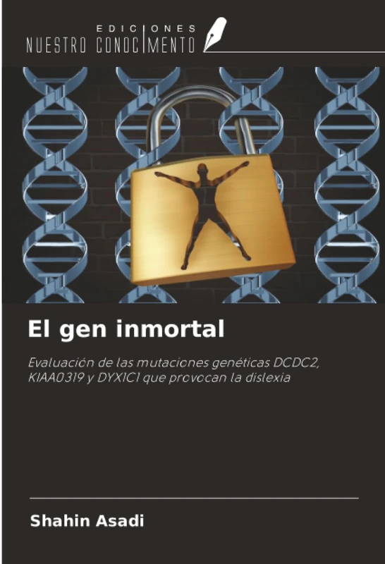 El gen inmortal: Evaluación de las mutaciones genéticas DCDC2, KIAA0319 y DYX1C1 que provocan la dislexia