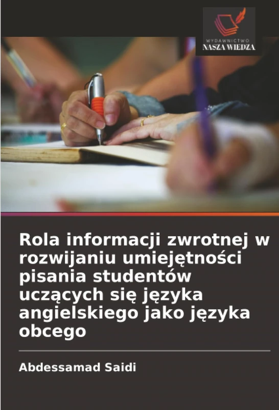 Rola informacji zwrotnej w rozwijaniu umiejętności pisania studentów uczących się języka angielskiego jako języka obcego
