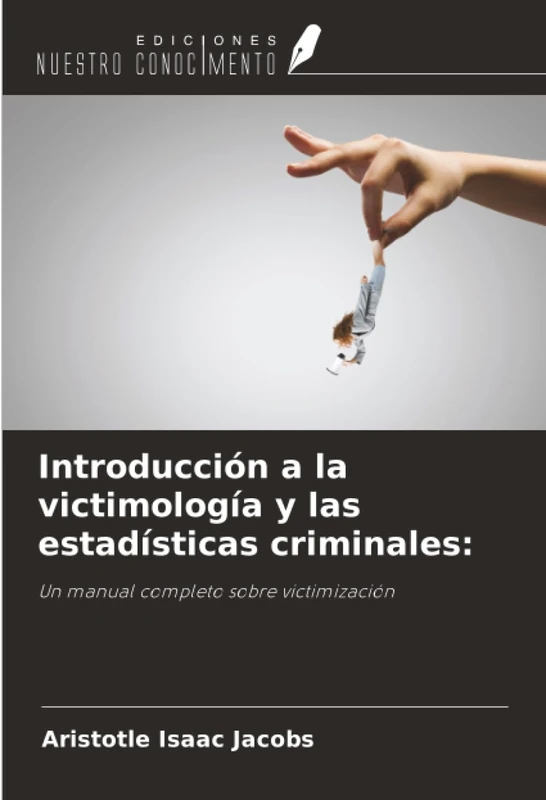 Introducción a la victimología y las estadísticas criminales:: Un manual completo sobre victimización - Image 1