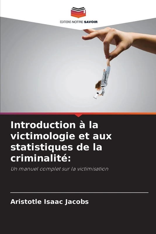 Introduction à la victimologie et aux statistiques de la criminalité:: Un manuel complet sur la victimisation