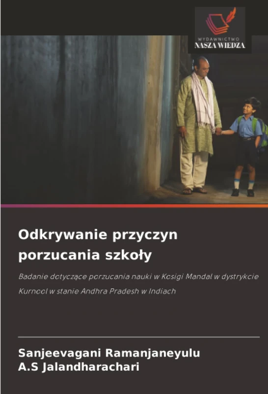 Odkrywanie przyczyn porzucania szkoły: Badanie dotyczące porzucania nauki w Kosigi Mandal w dystrykcie Kurnool w stanie Andhra Pradesh w Indiach