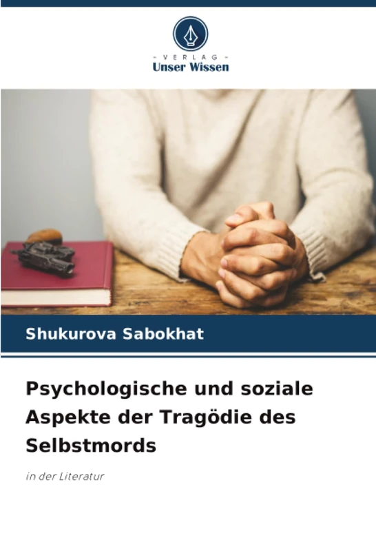 Psychologische und soziale Aspekte der Tragödie des Selbstmords: in der Literatur