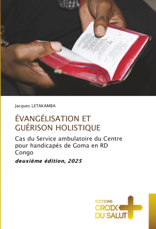 ÉVANGÉLISATION ET GUÉRISON HOLISTIQUE: Cas du Service ambulatoire du Centre pour handicapés de Goma en RD Congo deuxième édition, 2025 - Image 1