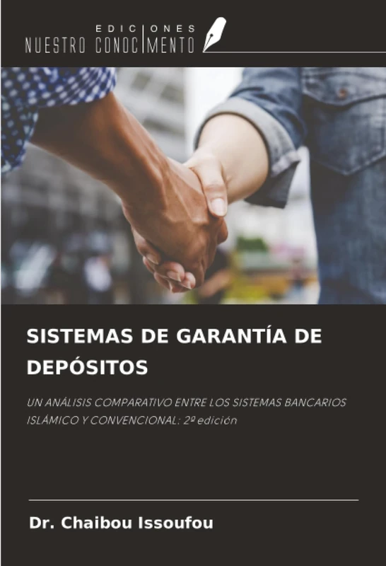 SISTEMAS DE GARANTÍA DE DEPÓSITOS: UN ANÁLISIS COMPARATIVO ENTRE LOS SISTEMAS BANCARIOS ISLÁMICO Y CONVENCIONAL: 2ª edición