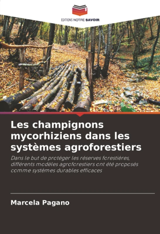 Les champignons mycorhiziens dans les systèmes agroforestiers: Dans le but de protéger les réserves forestières, différents modèles agroforestiers ont été proposés comme systèmes durables efficaces
