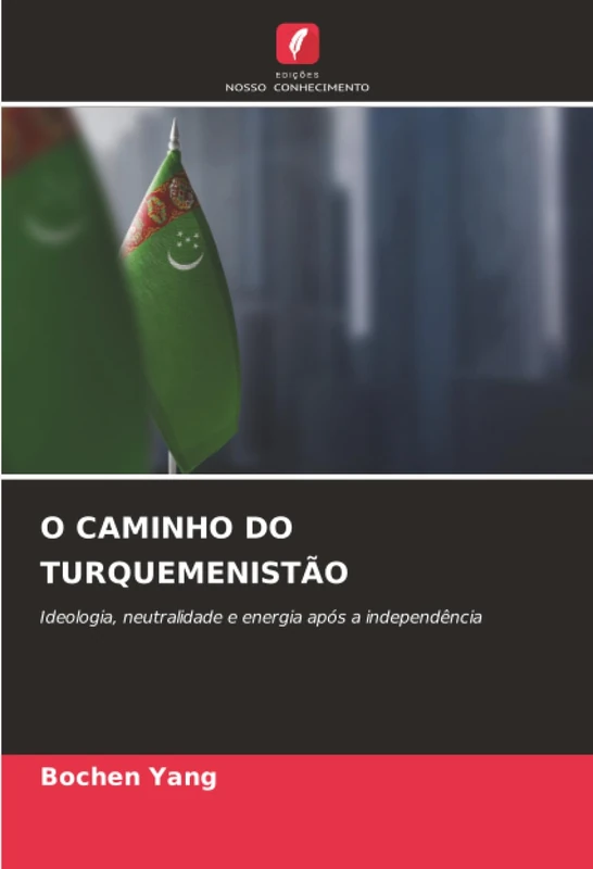 O CAMINHO DO TURQUEMENISTÃO: Ideologia, neutralidade e energia após a independência