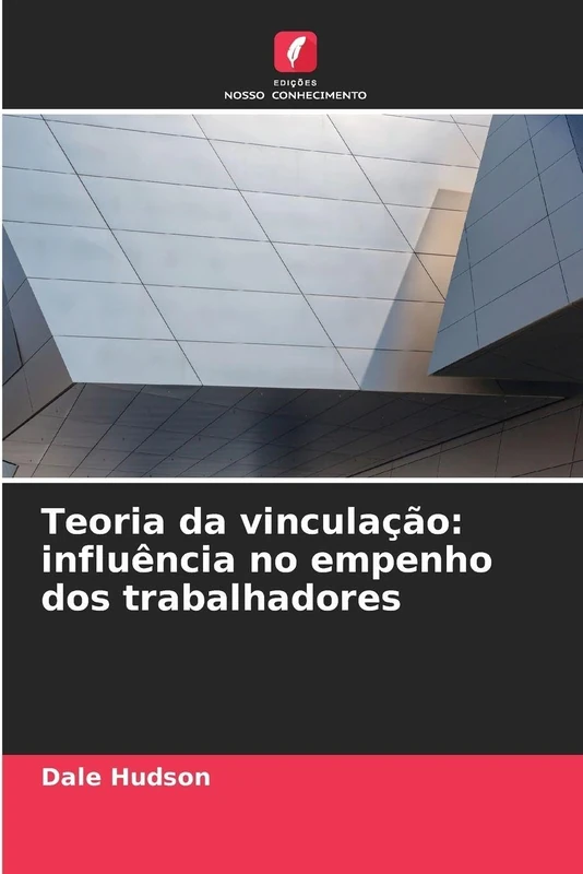 Teoria da vinculação: influência no empenho dos trabalhadores