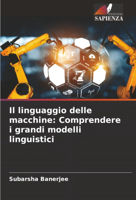 Il linguaggio delle macchine: Comprendere i grandi modelli linguistici