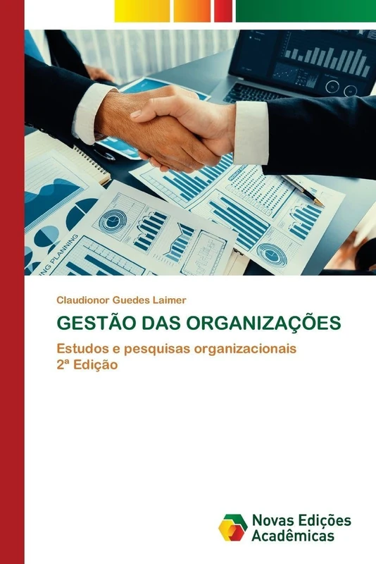 GESTÃO DAS ORGANIZAÇÕES: Estudos e pesquisas organizacionais2ª Edição