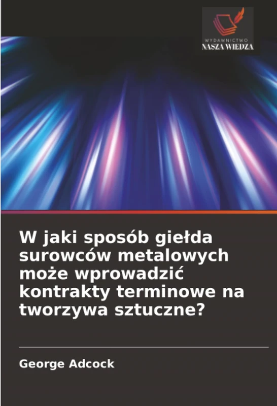 W jaki sposób giełda surowców metalowych może wprowadzić kontrakty terminowe na tworzywa sztuczne?