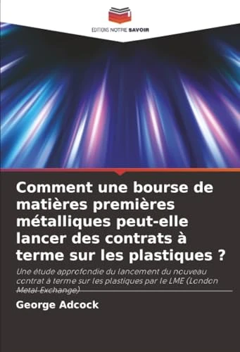 Comment une bourse de matières premières métalliques peut-elle lancer des contrats à terme sur les plastiques ? - Image 1