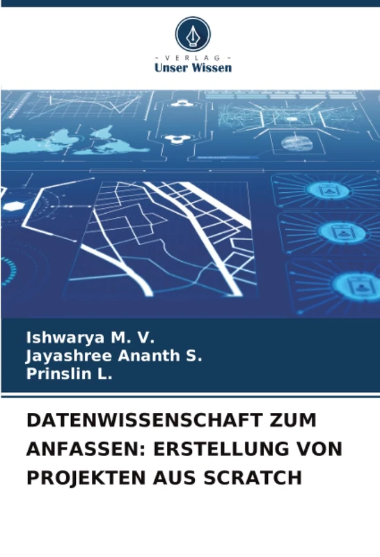 DATENWISSENSCHAFT ZUM ANFASSEN: ERSTELLUNG VON PROJEKTEN AUS SCRATCH