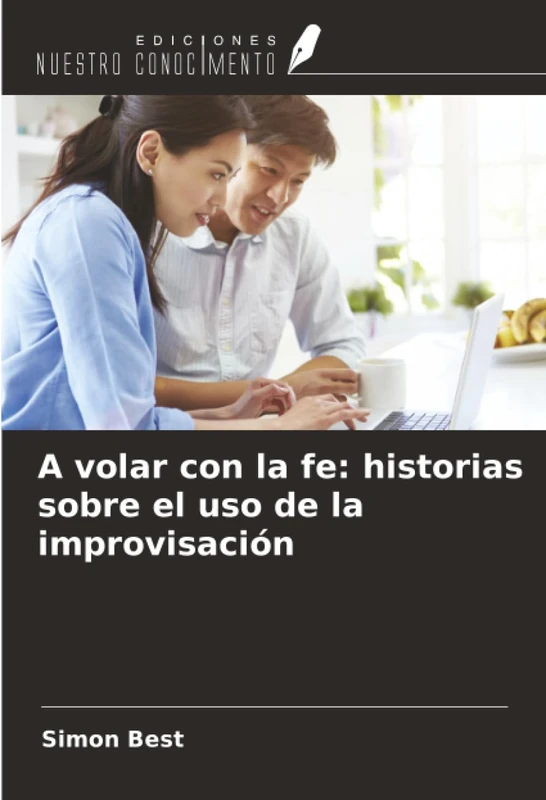 A volar con la fe: historias sobre el uso de la improvisación