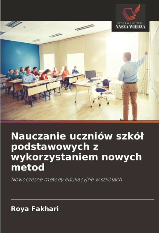 Nauczanie uczniów szkół podstawowych z wykorzystaniem nowych metod: Nowoczesne metody edukacyjne w szkołach