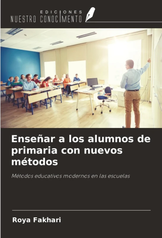 Enseñar a los alumnos de primaria con nuevos métodos: Métodos educativos modernos en las escuelas