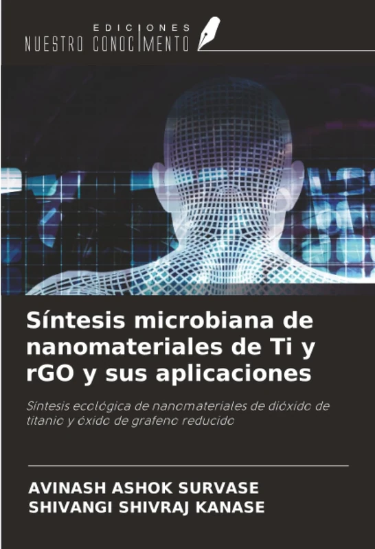 Síntesis microbiana de nanomateriales de Ti y rGO y sus aplicaciones: Síntesis ecológica de nanomateriales de dióxido de titanio y óxido de grafeno reducido
