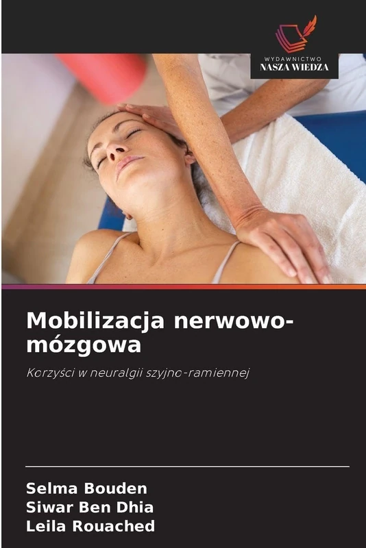 Mobilizacja nerwowo-mózgowa: Korzyści w neuralgii szyjno-ramiennej