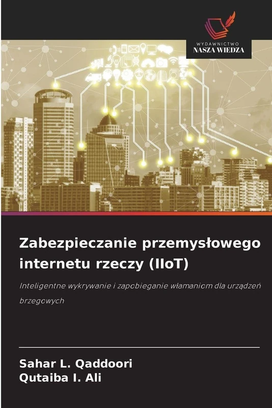 Zabezpieczanie przemyslowego internetu rzeczy (IIoT): Inteligentne wykrywanie i zapobieganie w¿amaniom dla urz¿dze¿ brzegowych