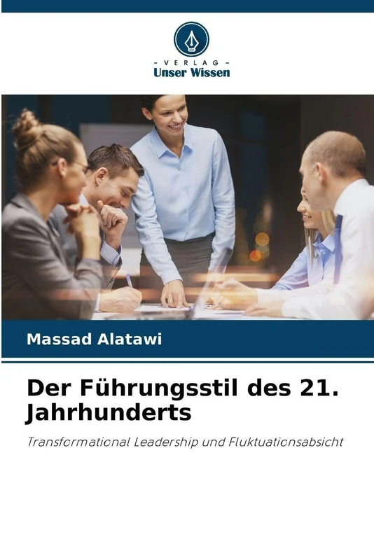 Der Führungsstil des 21. Jahrhunderts: Transformational Leadership und Fluktuationsabsicht