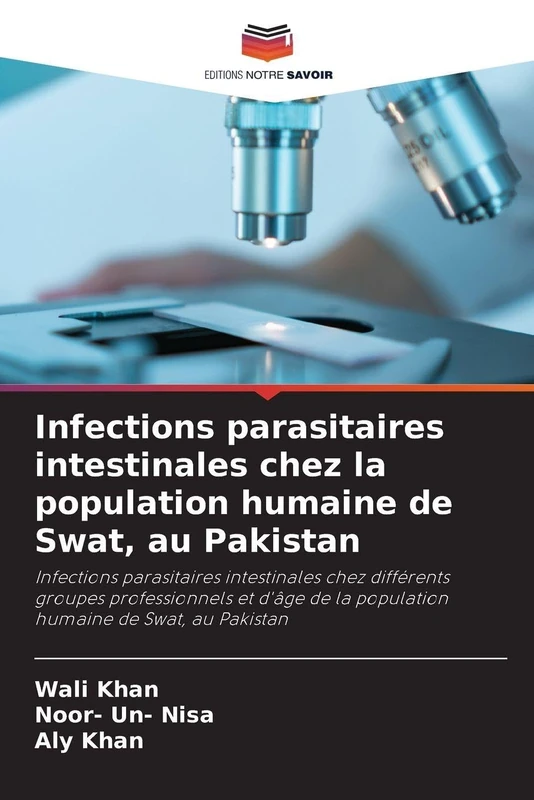 Infections parasitaires intestinales chez la population humaine de Swat, au Pakistan: Infections parasitaires intestinales chez différents groupes ... de la population humaine de Swat, au Pakistan