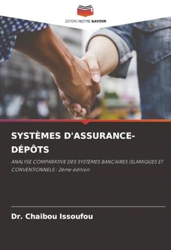 SYSTÈMES D'ASSURANCE-DÉPÔTS: ANALYSE COMPARATIVE DES SYSTÈMES BANCAIRES ISLAMIQUES ET CONVENTIONNELS : 2ème édition