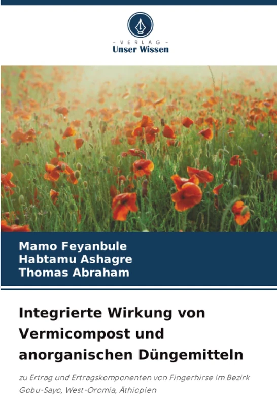 Integrierte Wirkung von Vermicompost und anorganischen Düngemitteln: zu Ertrag und Ertragskomponenten von Fingerhirse im Bezirk Gobu-Sayo, West-Oromia, Äthiopien