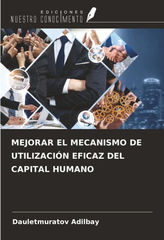 MEJORAR EL MECANISMO DE UTILIZACIÓN EFICAZ DEL CAPITAL HUMANO