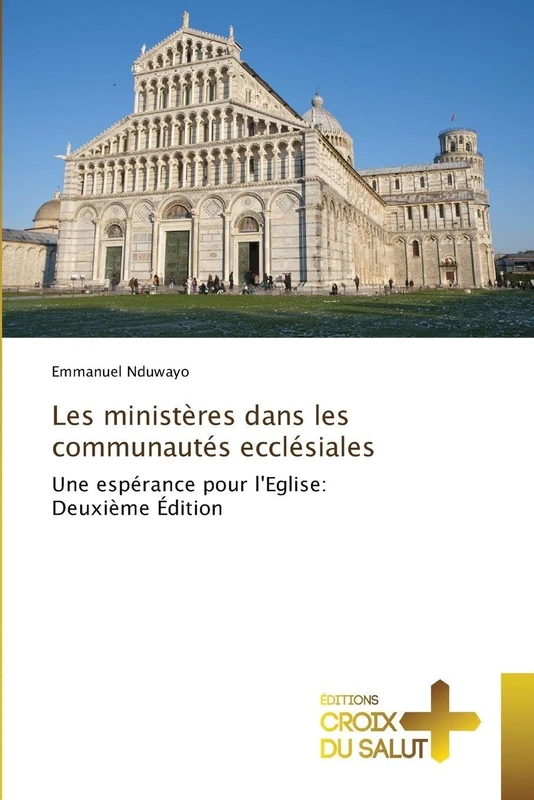 Les ministères dans les communautés ecclésiales: Une espérance pour l'Eglise: Deuxième Édition
