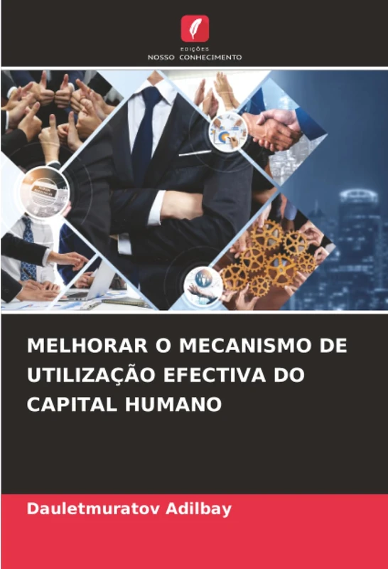 MELHORAR O MECANISMO DE UTILIZAÇÃO EFECTIVA DO CAPITAL HUMANO