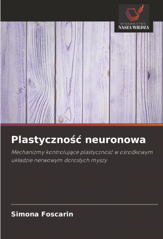 Plastyczność neuronowa: Mechanizmy kontrolujące plastyczność w ośrodkowym układzie nerwowym dorosłych myszy: Mechanizmy kontroluj¿ce plastyczno¿¿ w o¿rodkowym uk¿adzie nerwowym doros¿ych myszy - Image 1