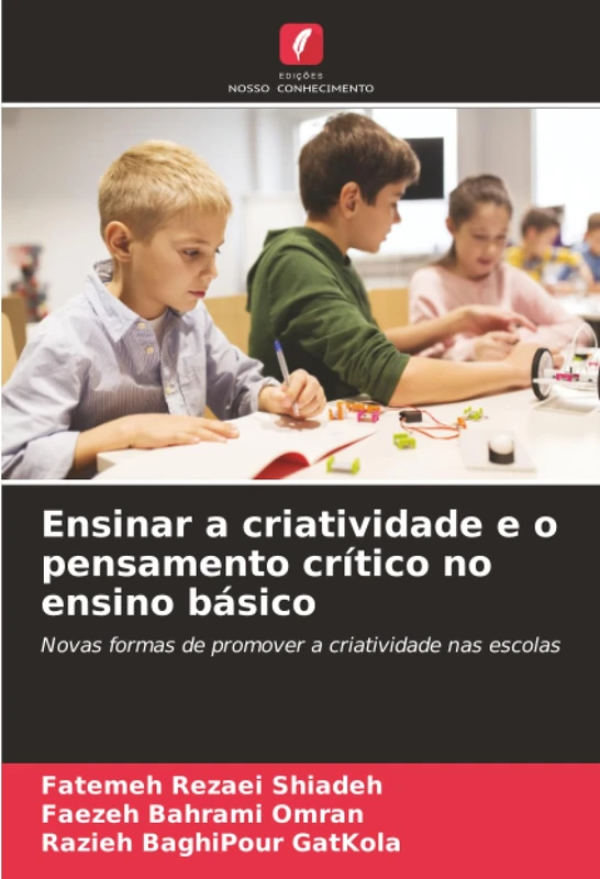 Ensinar a criatividade e o pensamento crítico no ensino básico: Novas formas de promover a criatividade nas escolas
