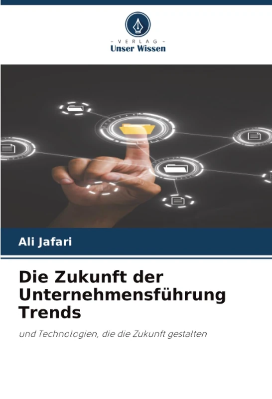 Die Zukunft der Unternehmensführung Trends: und Technologien, die die Zukunft gestalten