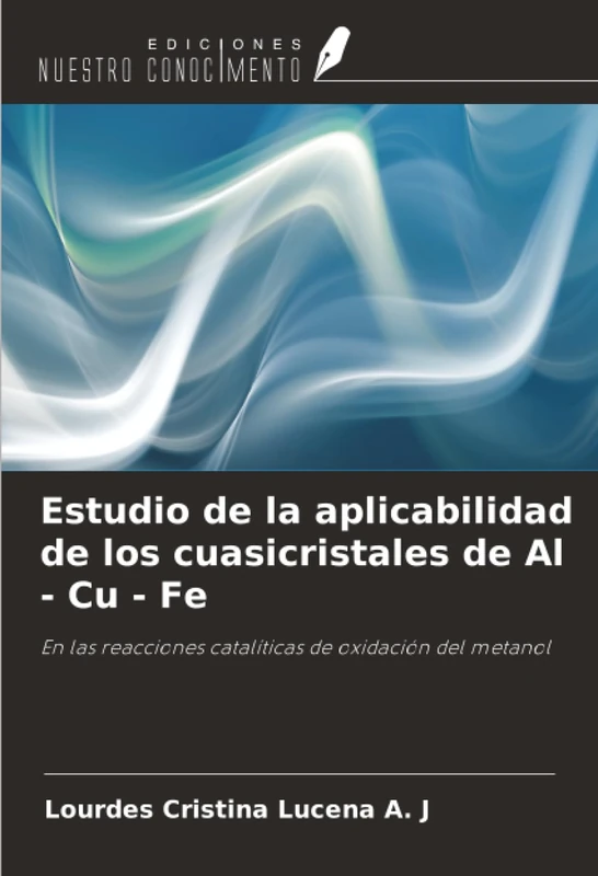 Estudio de la aplicabilidad de los cuasicristales de Al - Cu - Fe: En las reacciones catalíticas de oxidación del metanol