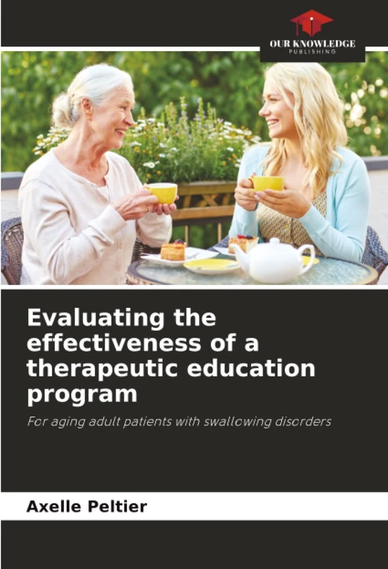 Evaluating the effectiveness of a therapeutic education program: For aging adult patients with swallowing disorders
