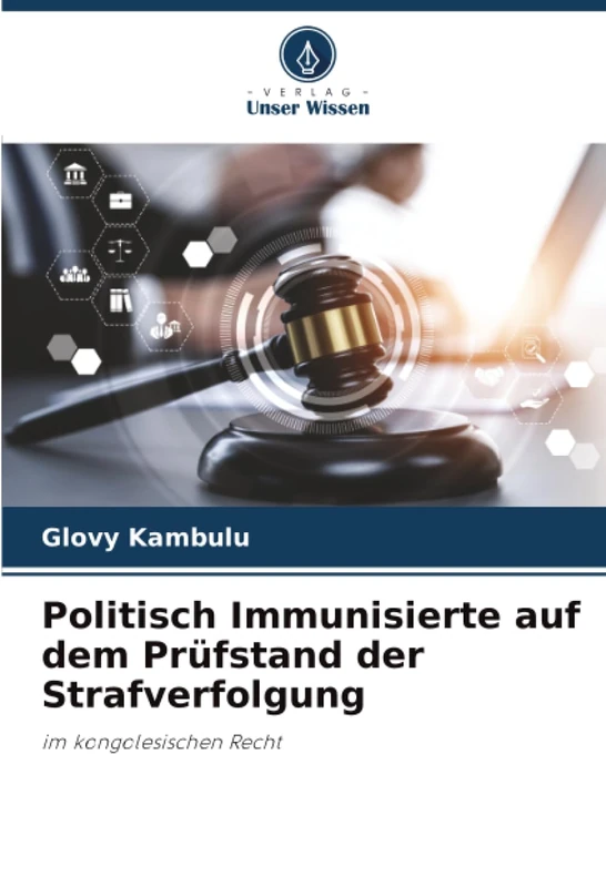 Politisch Immunisierte auf dem Prüfstand der Strafverfolgung: im kongolesischen Recht