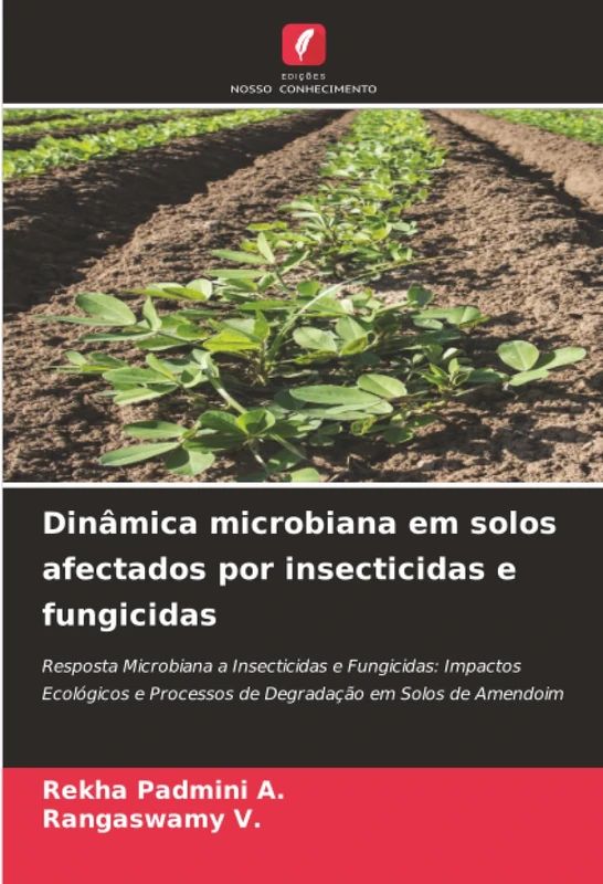 Dinâmica microbiana em solos afectados por insecticidas e fungicidas: Resposta Microbiana a Insecticidas e Fungicidas: Impactos Ecológicos e Processos de Degradação em Solos de Amendoim