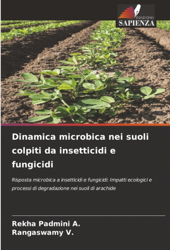 Dinamica microbica nei suoli colpiti da insetticidi e fungicidi: Risposta microbica a insetticidi e fungicidi: Impatti ecologici e processi di degradazione nei suoli di arachide