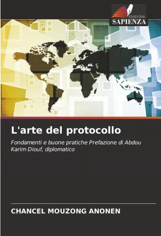 L'arte del protocollo: Fondamenti e buone pratiche Prefazione di Abdou Karim Diouf, diplomatico - Image 1