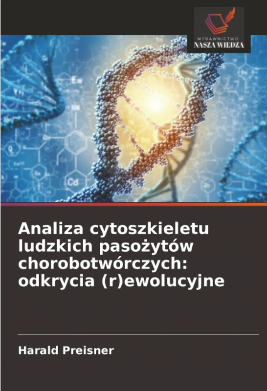 Analiza cytoszkieletu ludzkich pasożytów chorobotwórczych: odkrycia (r)ewolucyjne