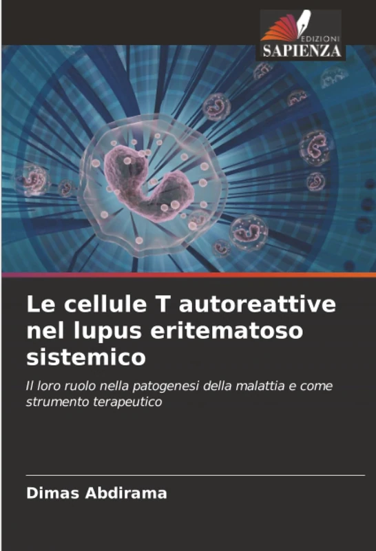 Le cellule T autoreattive nel lupus eritematoso sistemico: Il loro ruolo nella patogenesi della malattia e come strumento terapeutico