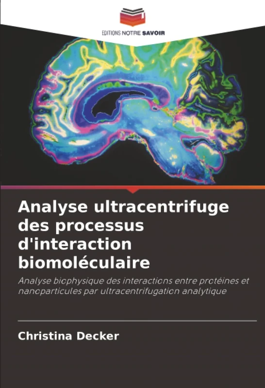 Analyse ultracentrifuge des processus d'interaction biomoléculaire: Analyse biophysique des interactions entre protéines et nanoparticules par ultracentrifugation analytique