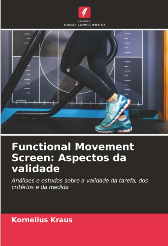 Functional Movement Screen: Aspectos da validade: Análises e estudos sobre a validade da tarefa, dos critérios e da medida