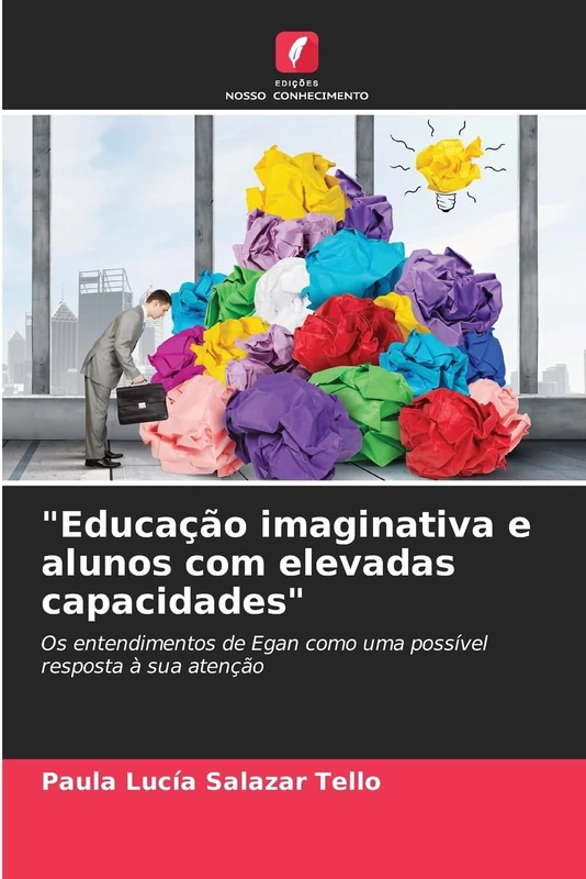 "Educação imaginativa e alunos com elevadas capacidades": Os entendimentos de Egan como uma possível resposta à sua atenção