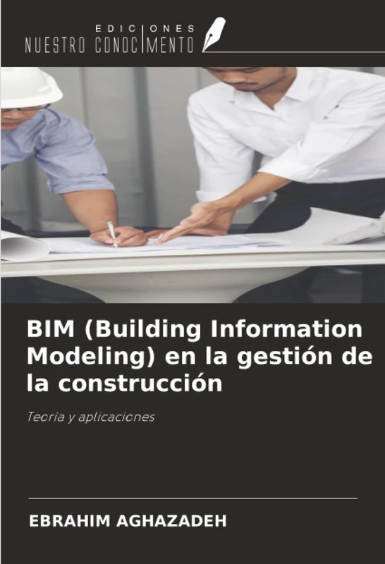 BIM (Building Information Modeling) en la gestión de la construcción: Teoría y aplicaciones