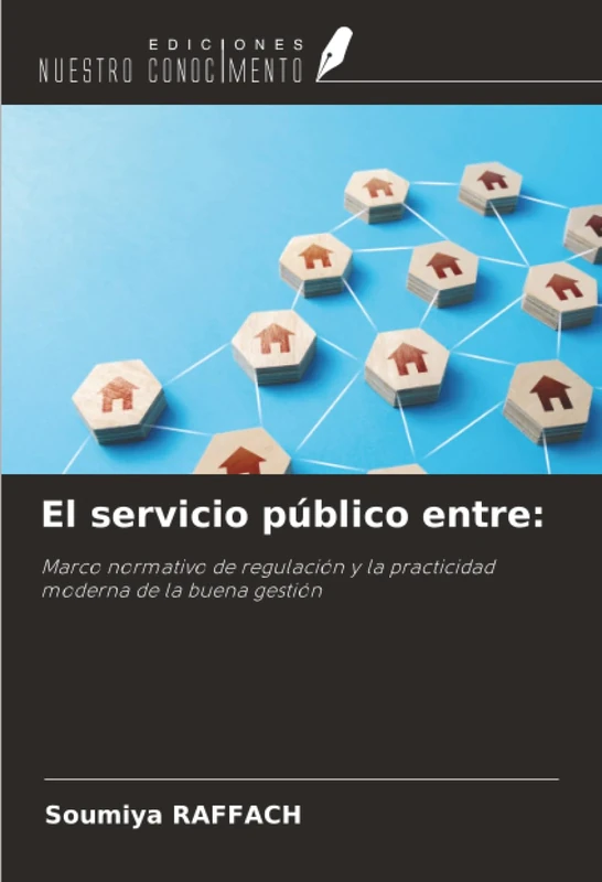 El servicio público entre:: Marco normativo de regulación y la practicidad moderna de la buena gestión